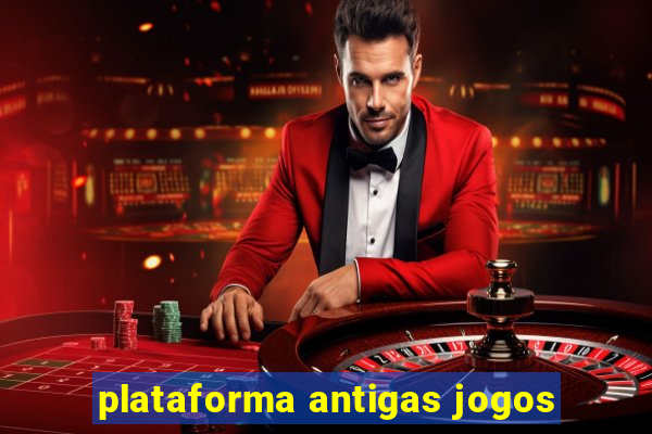 plataforma antigas jogos